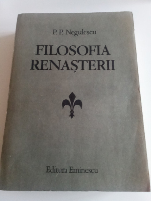 FILOSOFIA RENAȘTERII - P. P. NEGULESCU