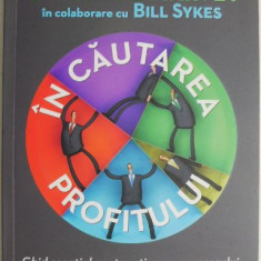 In cautarea profitului. Ghid esential pentru atingerea succesului in vanzari si marketing – Christine Harvey, Bill Sykes