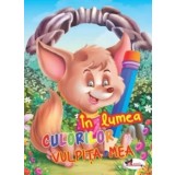 In Lumea Culorilor - Vulpita Mea |