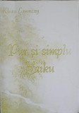 PUR SI SIMPLU HAIKU - Klara Losonczy, Editura Cronica, 2000, 71 pagini, Carte limba romana