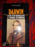 Darwin - la vie naturaliste a l&#039;epoque victorienne - autobiographie / autobiografie (cartea este in limba franceza, 175 pagini)