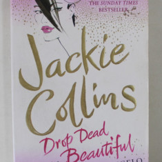 DROP DEAD BEAUTIFUL by JACKIE COLLINS , 2008