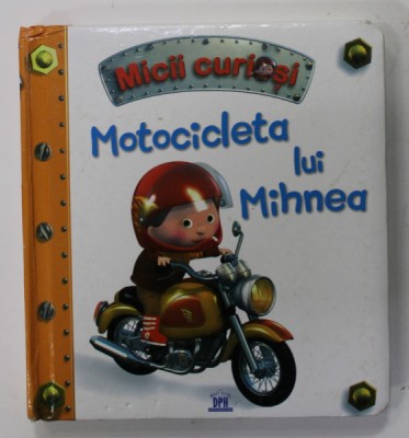 MOTOCICLETA LUI MIHNEA , text de EMILIE BEAUMONT , imagini de ALEXIS NESME , 2016 foto