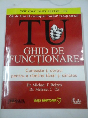 TU GHID DE FUNCTIONARE Cunoaste-ti corpul pentru a ramane tanar si sanatos - M.F. Roizen, M.C. OZ foto