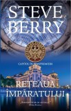 Cumpara ieftin Reteaua imparatului | Steve Berry