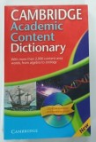 CAMBRIDGE ACADEMIC CONTENT DICTIONARY , 2009 * TEXT IN LIMBA ENGLEZA , * CONTINE CD