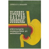 Corneliu N. Dragomir - Ulcerul gastro-duodenal - chirurgie comparata si selectiva - 131001