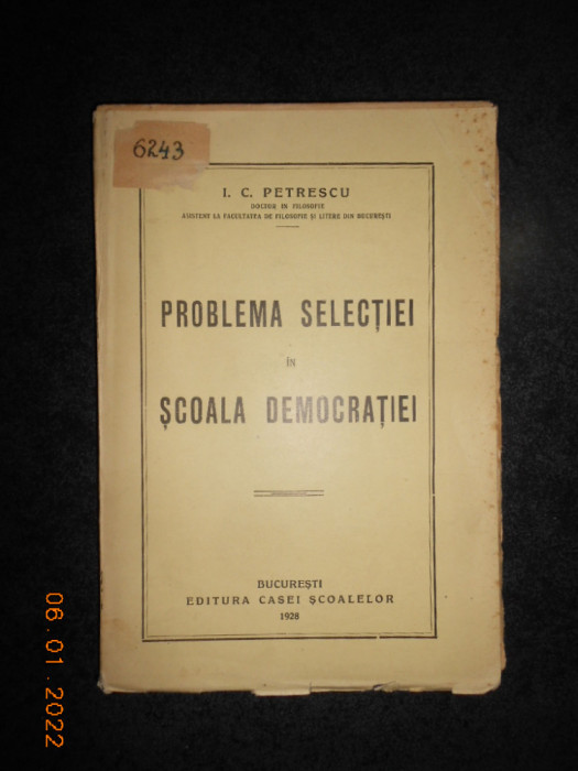 I. C. PETRESCU - PROBLEMA SELECTIEI IN SCOALA DEMOCRATIEI (1928)