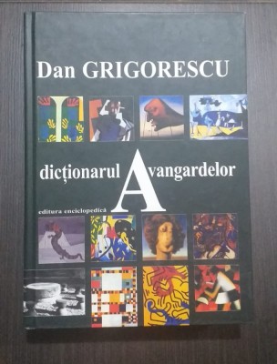 DICTIONARUL AVANGARDELOR - DAN GRIGORESCU foto