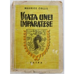 VIATA UNEI IMPARATESE de MAURICE COLLIS , EDITIE INTERBELICA