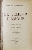 LE SEMEUR D &#039;AMOUR par FELICIEN CHAMPSUR , illustrations par FABIUS LORENZI , 1925