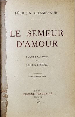 LE SEMEUR D &amp;#039;AMOUR par FELICIEN CHAMPSUR , illustrations par FABIUS LORENZI , 1925 foto