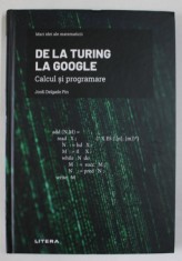 DE LA TURING LA GOOGLE , CALCUL SI PROGRAMARE de JORDI DELGADO PIN , 2022 foto