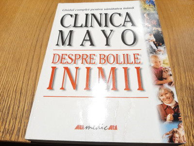 CLINICA MAYO - Despre Bolile INIMII - Bernard J. Gersh - 2001, 406 p. foto