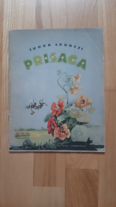 Tudor Arghezi - Prisaca (1954) ilustratii de Marcela Cordescu/ PRIMA EDITIE / PRINCEPS