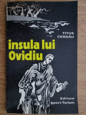 Titus Cergau - Insula lui Ovidiu. Legende si povestiri foto