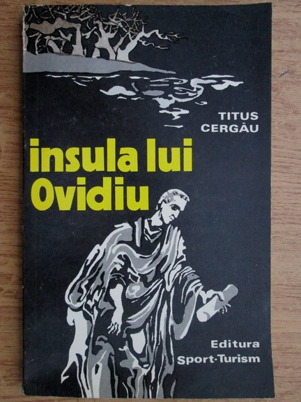 Titus Cergau - Insula lui Ovidiu. Legende si povestiri