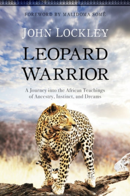 Leopard Warrior: A Journey Into the African Teachings of Ancestry, Instinct, and Dreams foto