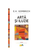 Arta si iluzie. Studiu de psihologie, E.H. Gombrich