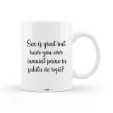 Cana alba personalizata &quot;Sex is great but have you ever inmuiat paine in salata de rosii?&quot;, INOVATIX&reg;. 330ml, Oem