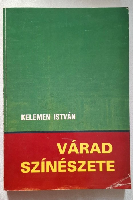 Varad szineszete - Kelemen Istvan (Viata teatrala din Oradea, limba maghiara)