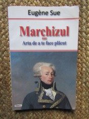 EUGENE SUE - MARCHIZUL SAU ARTA DE A TE FACE PLĂCUT