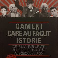 Oameni care au facut istorie Cele mai influente 100 de personalitati ale secolului XX