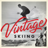 Vintage Skiing: Nostalgic Images from the Golden Age of Skiing