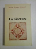 Cumpara ieftin La rascruce, autograf si dedicatie - Nicolae Stroescu-Stinisoara