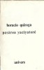Pasarea Yaciyatere Horacio Quiroga Editura Univers 1990 315 pagini Coperta Cartonata Carte Literatura Clasica