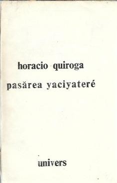 Pasarea Yaciyatere - Horacio Quiroga foto