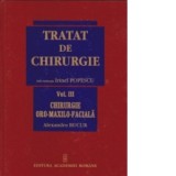 Tratat de Chirurgie. Vol. III Chirurgie Oro-Maxilo-Faciala - Alexandru Bucur