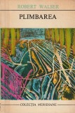 ROBERT WALSER - PLIMBAREA ( MER )