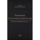 Dumnezeu in adunarea sfintilor sai. Predici la sarbatorile de peste an - Irineu, arhiepiscop al Alba Iuliei