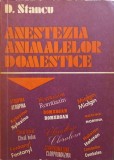 Anestezia Animalelor Domestice - D. Stancu, 1978, Ceres, Medicina Veterinara, Romana, 248 pagini