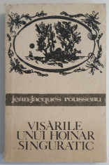 Jean-Jacques Rousseau - Visarile unui hoinar singuratic foto