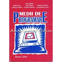 Medii De Programare - Dinu Airinei, Maria Filip, Ana Grama, Marin Fotache