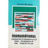 Viorel Sirghie - Indrumatorul confectionerului din fabricile de tricotaje (Editia: 1979)