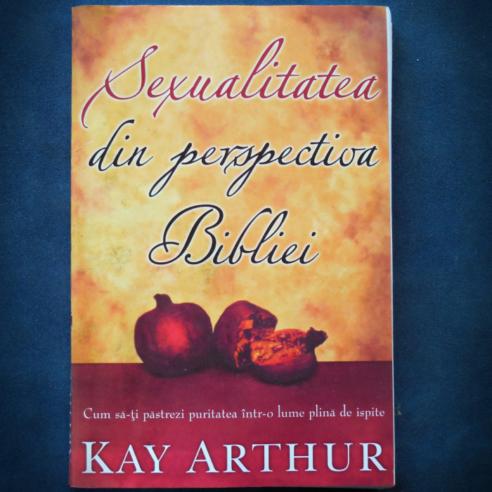 SEXUALITATEA DIN PERSPECTIVA BIBLIEI - KAY ARTHUR