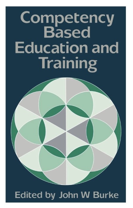 Competency based education and training/ John Burke (ed.) Ed. Routledge