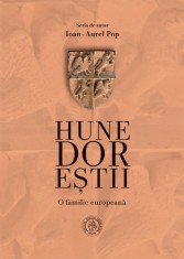 Hunedorestii. O familie europeana - Ioan-Aurel Pop - Scoala Ardeleana