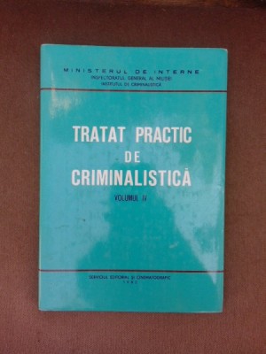Tratat practic de criminalistica vol. IV foto