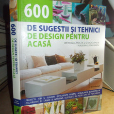 600 DE SUGESTII SI TEHNICI DE DESIGN PENTRU ACASA_MANUAL PRACTIC , 2008