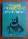 Michel de Montaigne - Jurnal de calatorie (1980, editie cartonata)