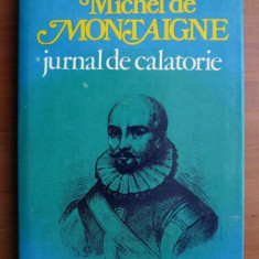 Michel de Montaigne - Jurnal de calatorie (1980, editie cartonata)