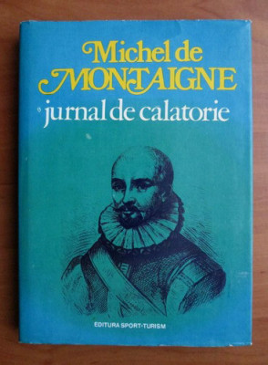 Michel de Montaigne - Jurnal de calatorie (1980, editie cartonata) foto