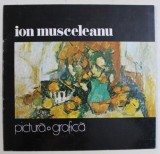 ION MUSCELEANU - PICTURA , GRAFICA , CATALOG DE EXPOZITIE , SALA DALLES , MAI - IUNIE , 1979