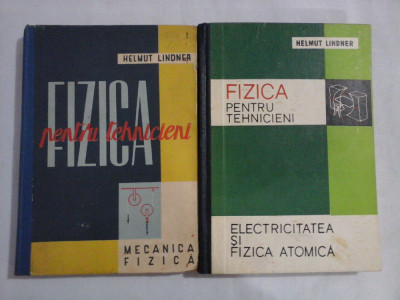 FIZICA PENTRU TEHNICIENI vol.I Mecanica fizica / vol,II Electricitatea si Fizica atomica - Helmut LINDNER foto