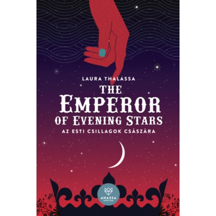 The Emperor of Evening Stars - Az Esti Csillagok Cs&aacute;sz&aacute;ra - Laura Thalassa