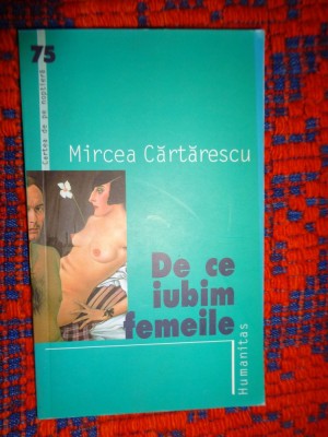 De ce iubim femeile - Mircea Cartarescu/ 171 pagini foto